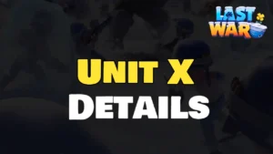 Detalhes da Unidade X Last War Survival